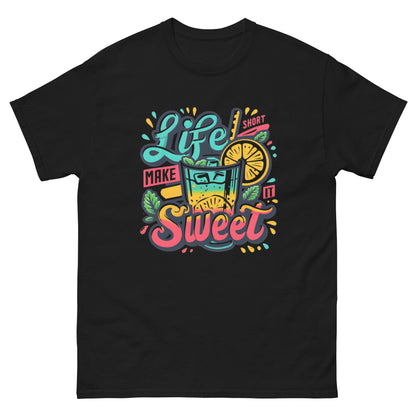 Life is Short, Make it Sweet Unisex Klassisches T-Shirt