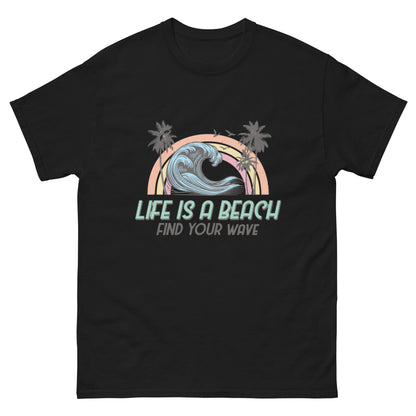 Life is a Beach, Find Your Wave Unisex-T-Shirt