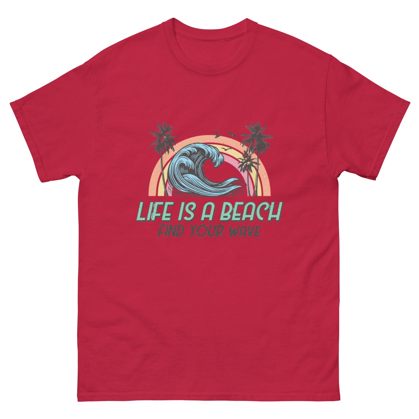 Life is a Beach, Find Your Wave Unisex-T-Shirt