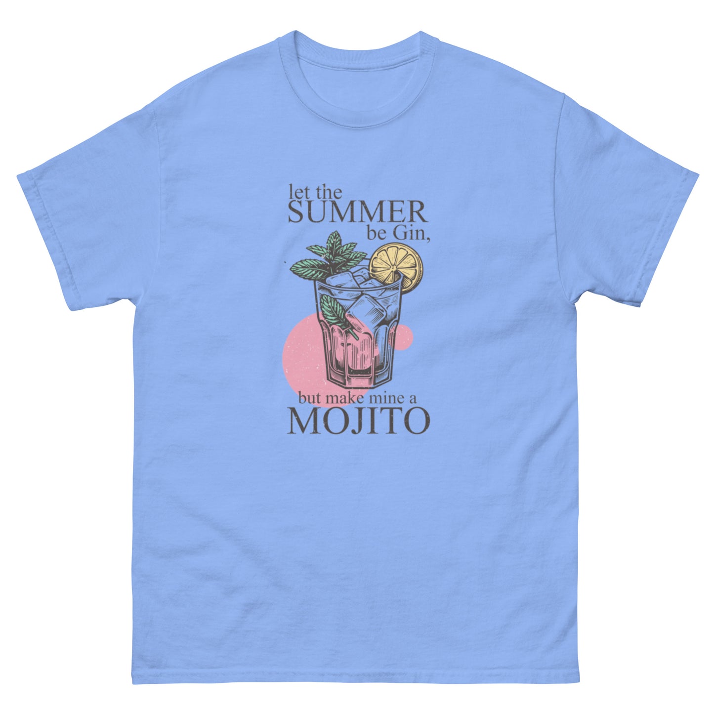 Let the Summer Be Gin, But Make Mine a Mojito Unisex Klassisches T-Shirt