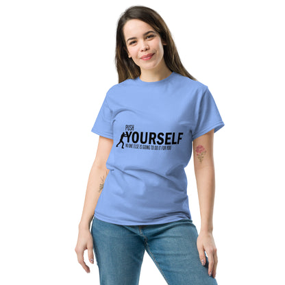 Push Yourself – Motivations-Klassisches Unisex T-Shirt