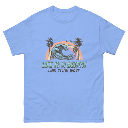 Life is a Beach, Find Your Wave Unisex-T-Shirt