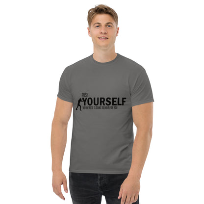 Push Yourself – Motivations-Klassisches Unisex T-Shirt