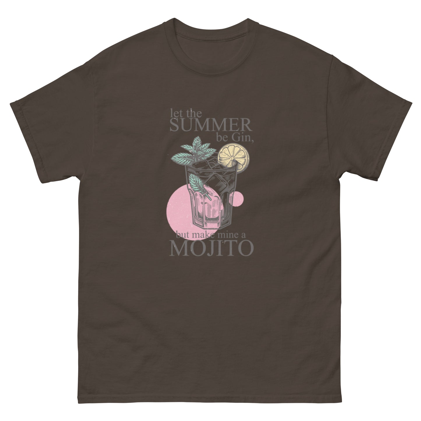 Let the Summer Be Gin, But Make Mine a Mojito Unisex Klassisches T-Shirt