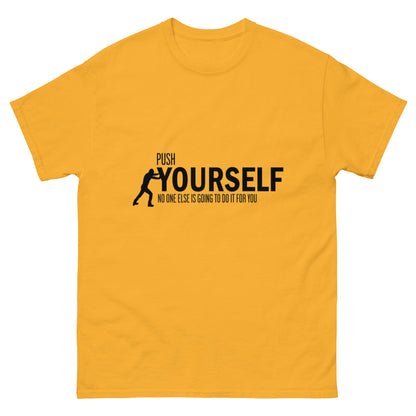 Push Yourself – Motivations-Klassisches Unisex T-Shirt