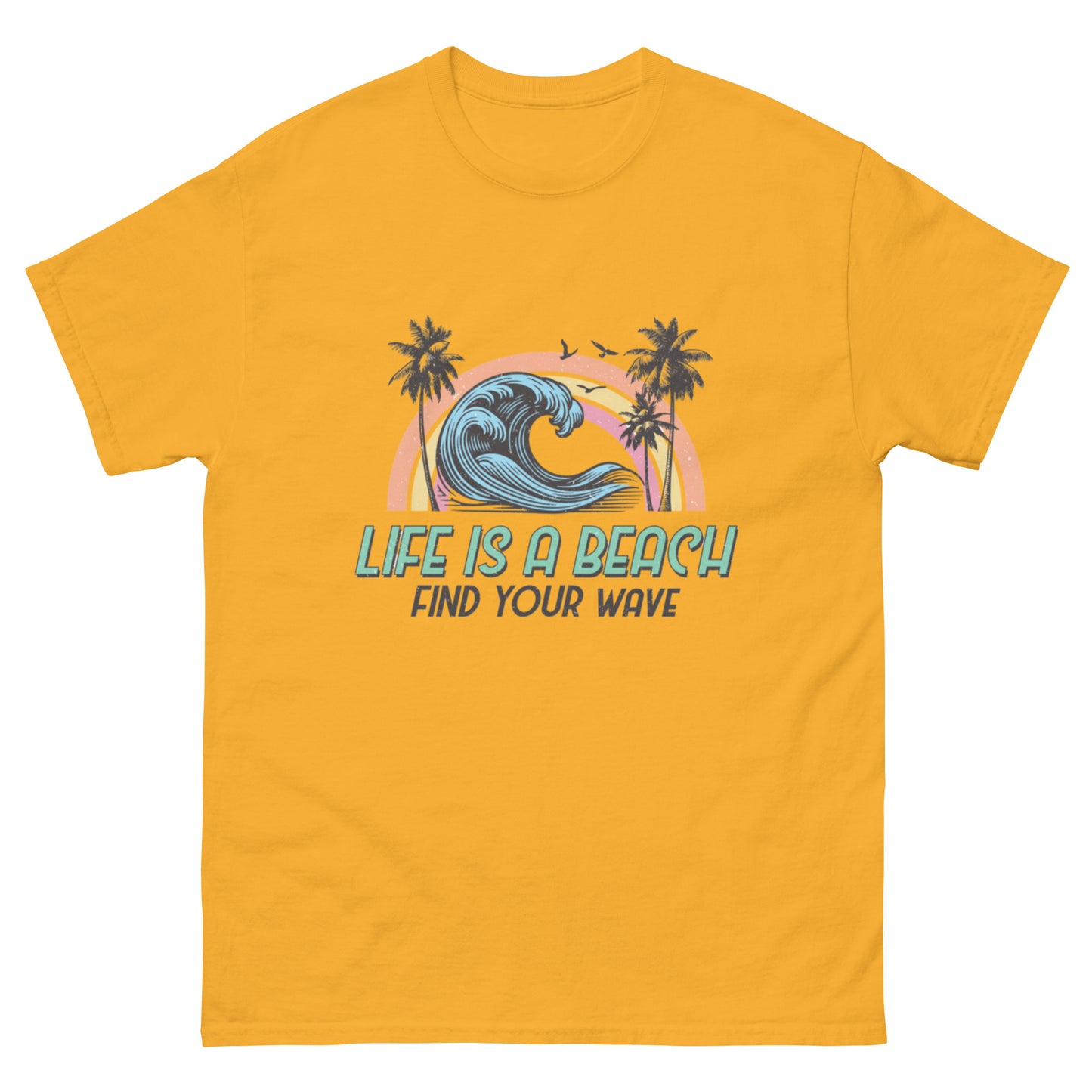 Life is a Beach, Find Your Wave Unisex-T-Shirt