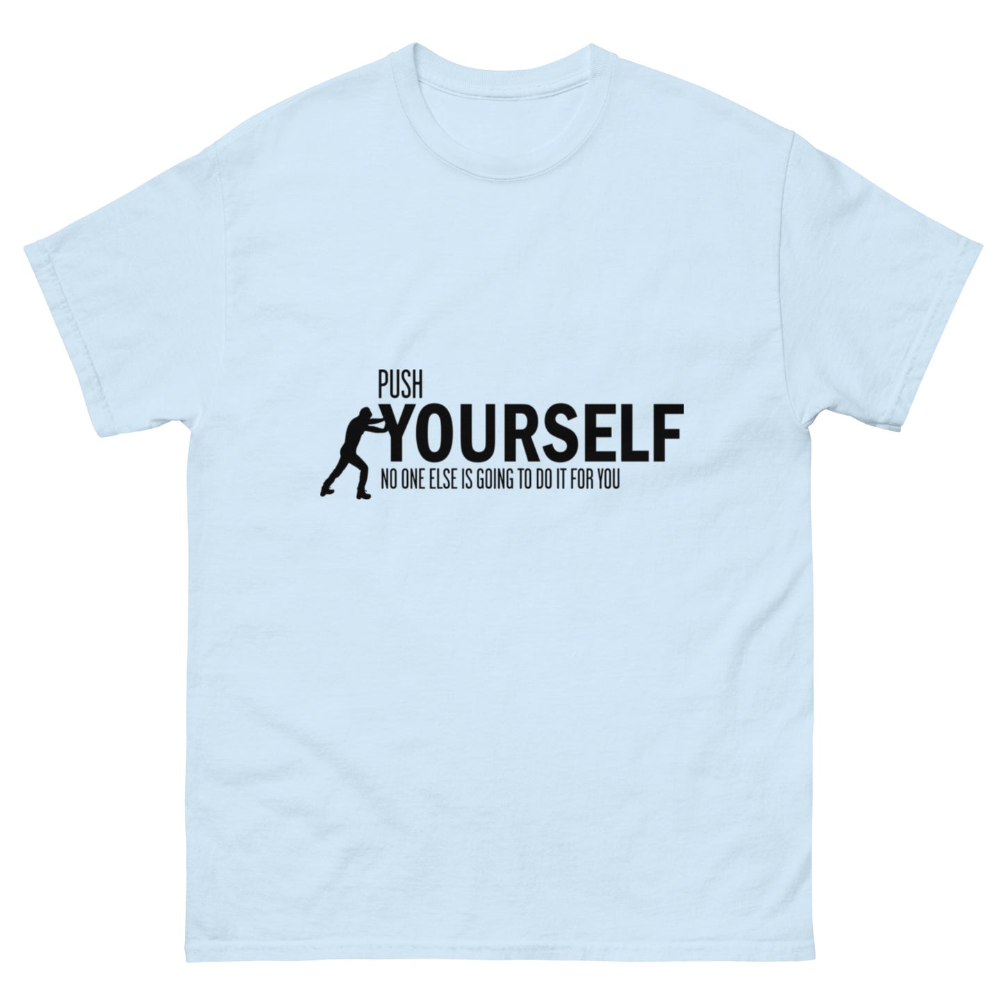 Push Yourself – Motivations-Klassisches Unisex T-Shirt