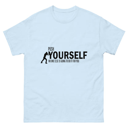 Push Yourself – Motivations-Klassisches Unisex T-Shirt