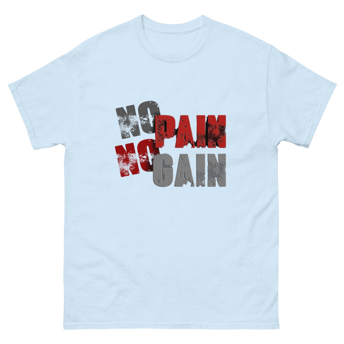 No Pain, No Gain Klassisches Unisex T-Shirt