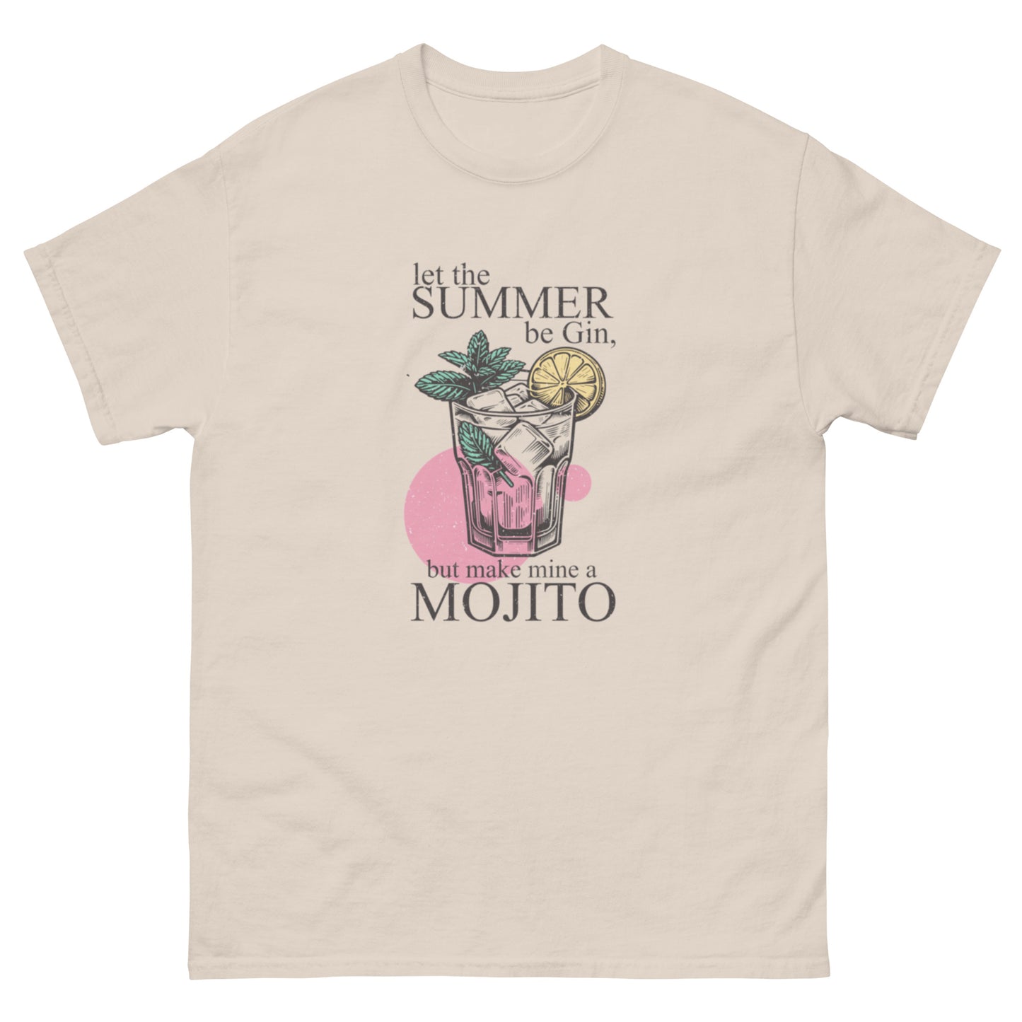 Let the Summer Be Gin, But Make Mine a Mojito Unisex Klassisches T-Shirt