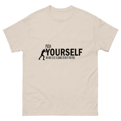 Push Yourself – Motivations-Klassisches Unisex T-Shirt