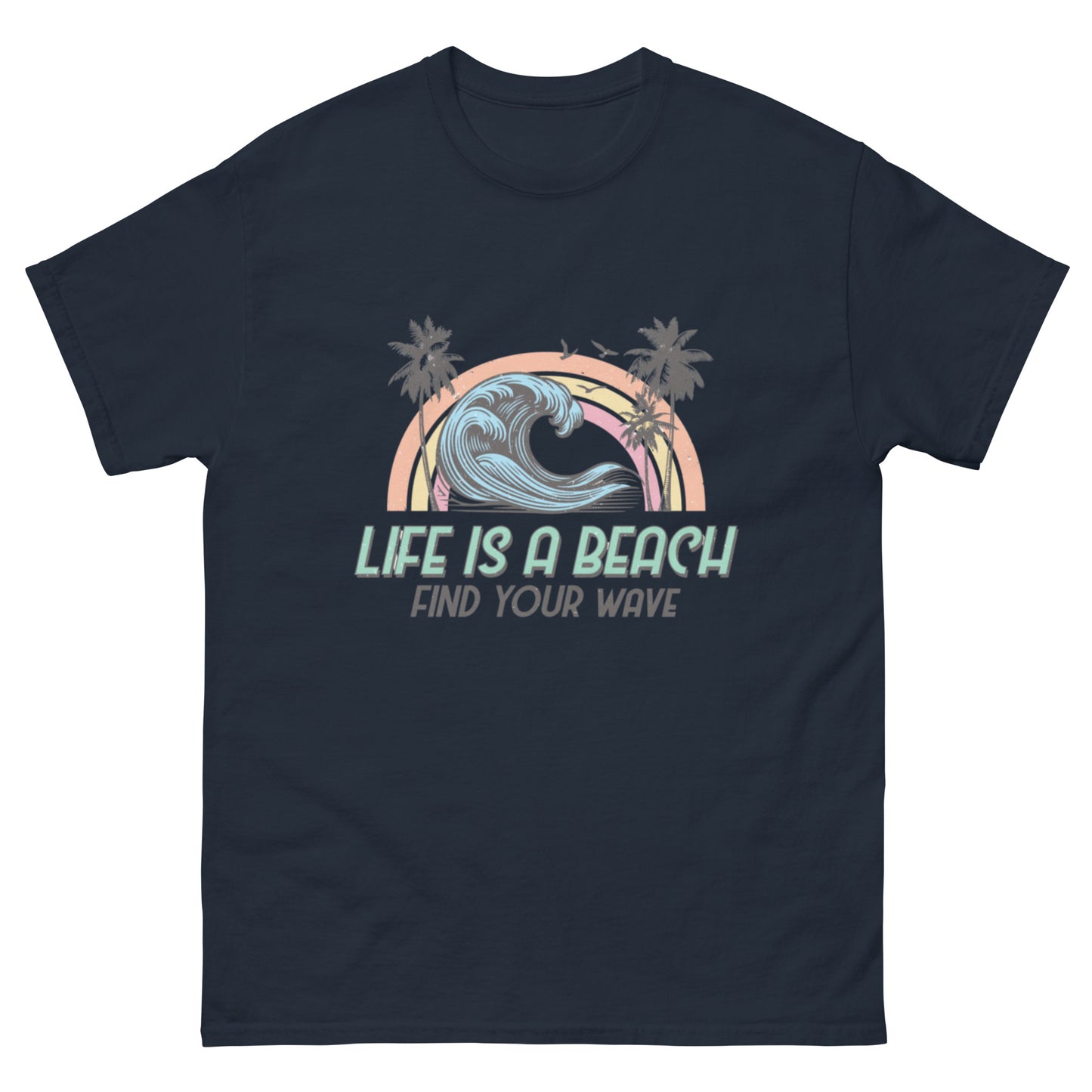 Life is a Beach, Find Your Wave Unisex-T-Shirt