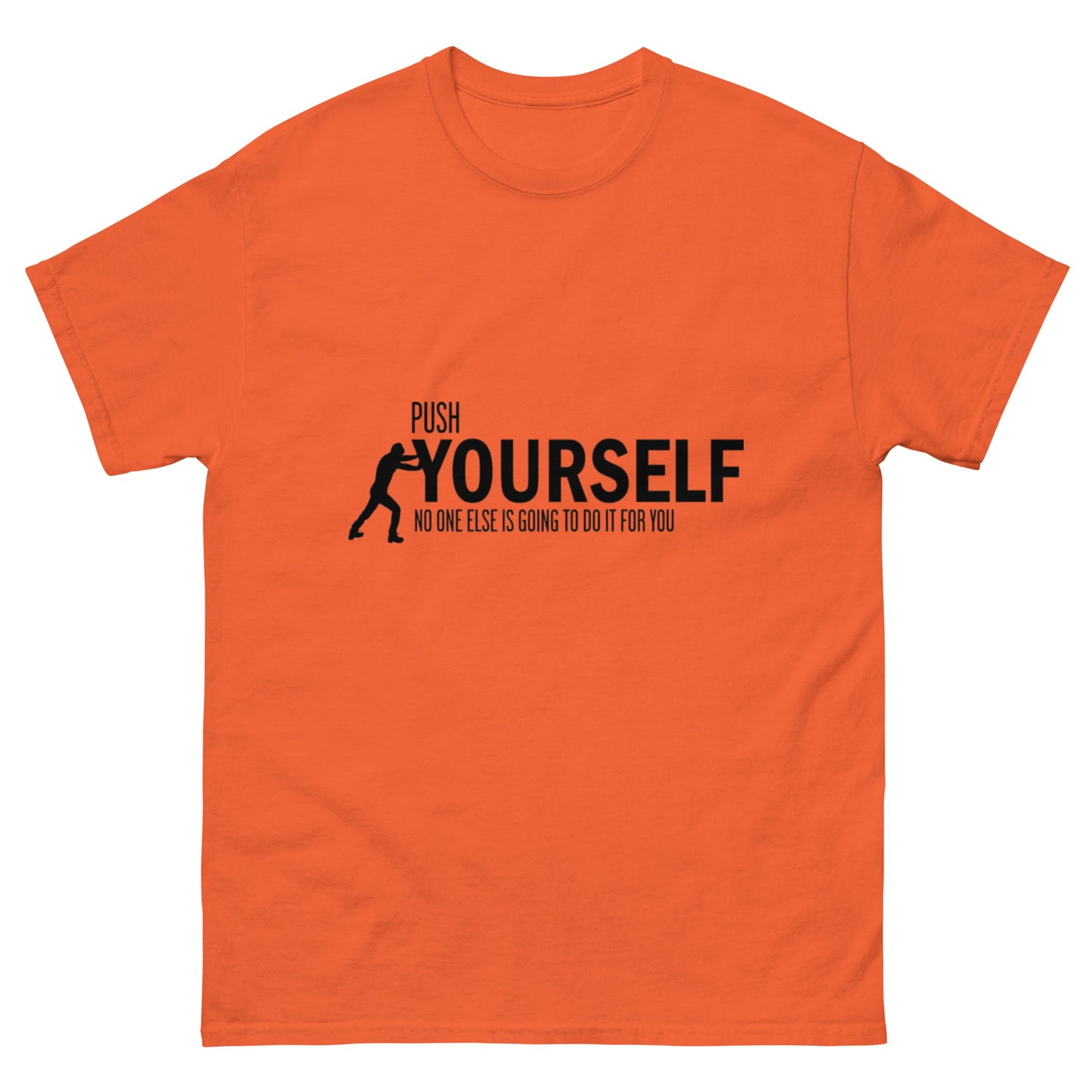 Push Yourself – Motivations-Klassisches Unisex T-Shirt