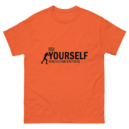 Push Yourself – Motivations-Klassisches Unisex T-Shirt