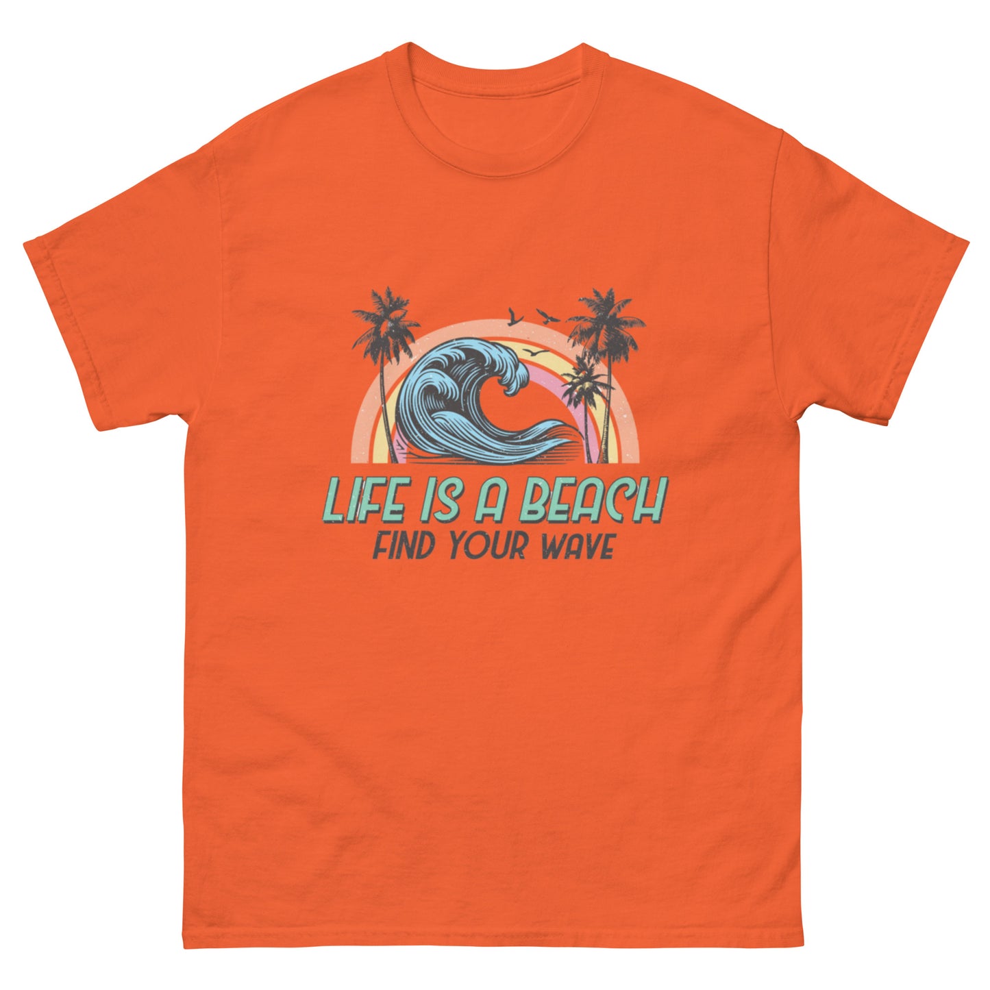 Life is a Beach, Find Your Wave Unisex-T-Shirt