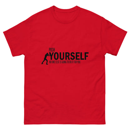 Push Yourself – Motivations-Klassisches Unisex T-Shirt