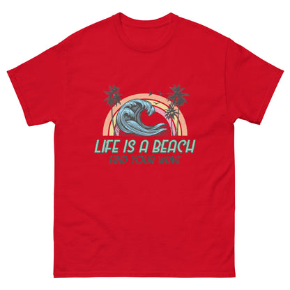 Life is a Beach, Find Your Wave Unisex-T-Shirt