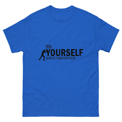 Push Yourself – Motivations-Klassisches Unisex T-Shirt