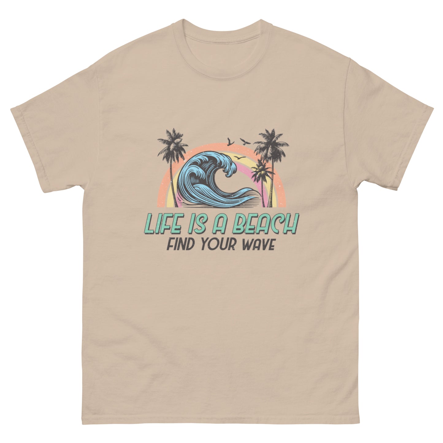 Life is a Beach, Find Your Wave Unisex-T-Shirt