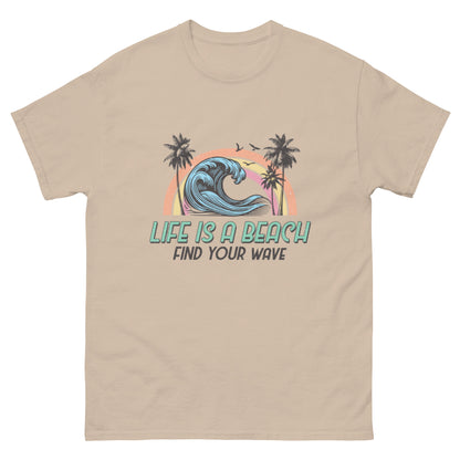 Life is a Beach, Find Your Wave Unisex-T-Shirt