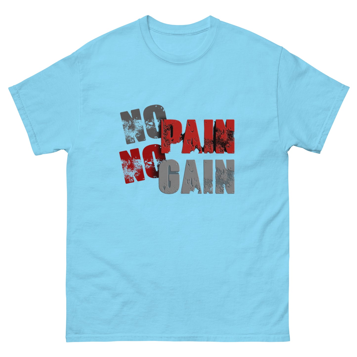 No Pain, No Gain Klassisches Unisex T-Shirt