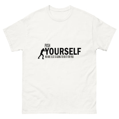 Push Yourself – Motivations-Klassisches Unisex T-Shirt