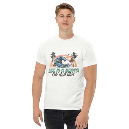 Life is a Beach, Find Your Wave Unisex-T-Shirt