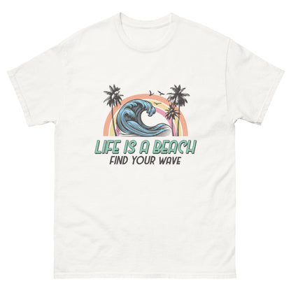 Life is a Beach, Find Your Wave Unisex-T-Shirt