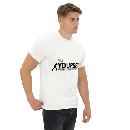 Push Yourself – Motivations-Klassisches Unisex T-Shirt